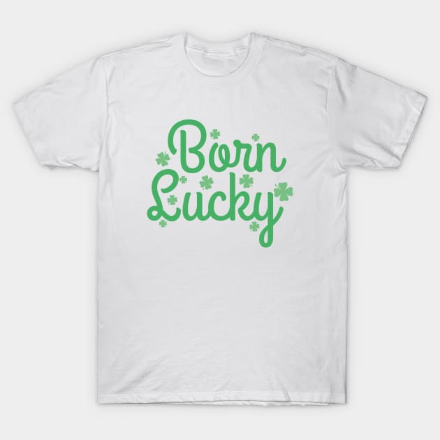 Born Lucky T-Shirt by AmazingVision